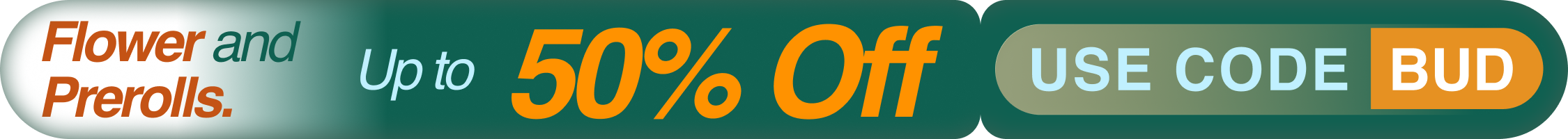 Up to 50% off Flower and Prerolls